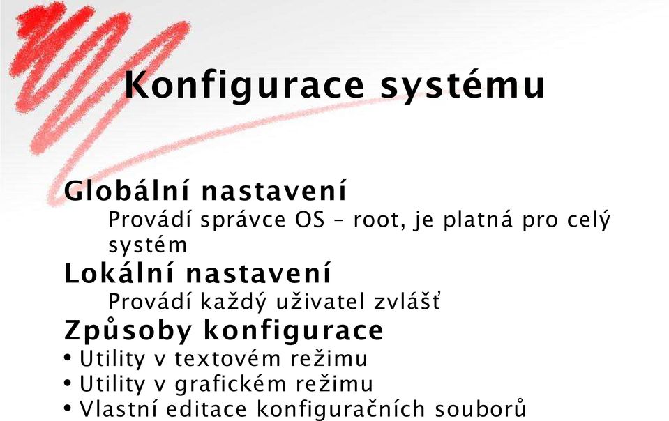 každý uživatel zvlášť Způsoby konfigurace Utility v textovém