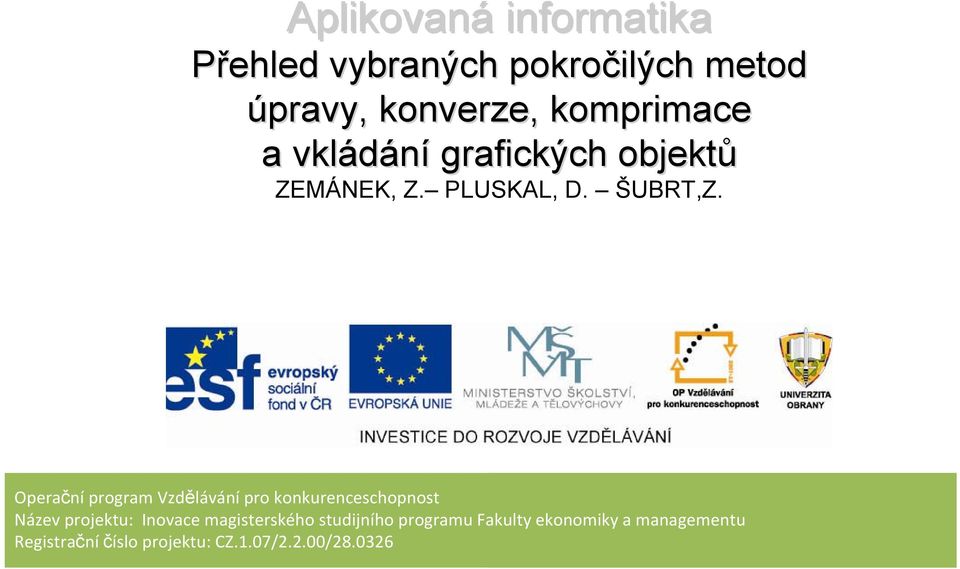 Operační program Vzdělávání pro konkurenceschopnost Název projektu: Inovace