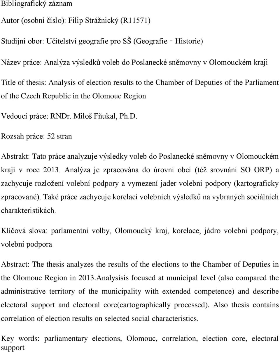 puties of the Parliament of the Czech Republic in the Olomouc Region Vedoucí práce: RNDr
