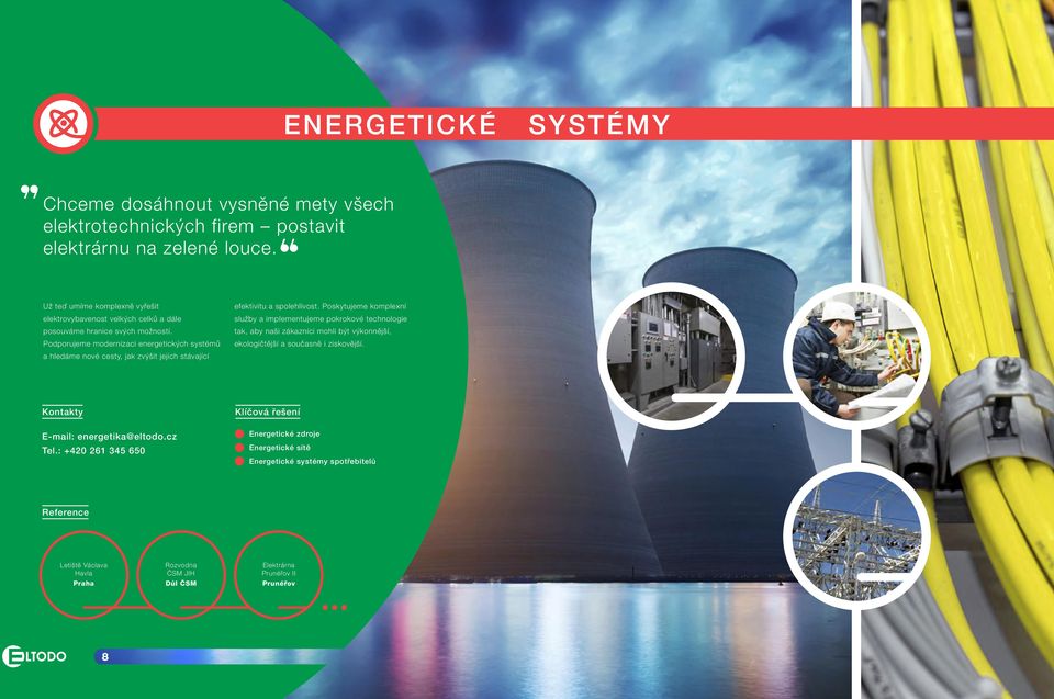 Podporujeme modernizaci energetických systémů a hledáme nové cesty, jak zvýšit jejich stávající efektivitu a spolehlivost.