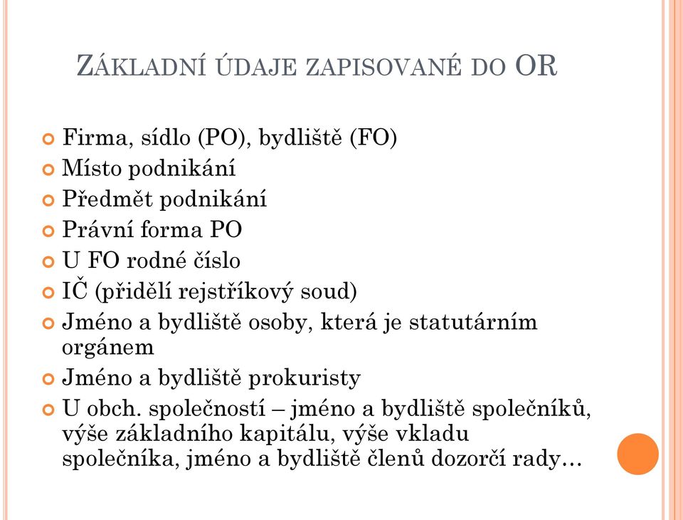 osoby, která je statutárním orgánem Jméno a bydliště prokuristy U obch.