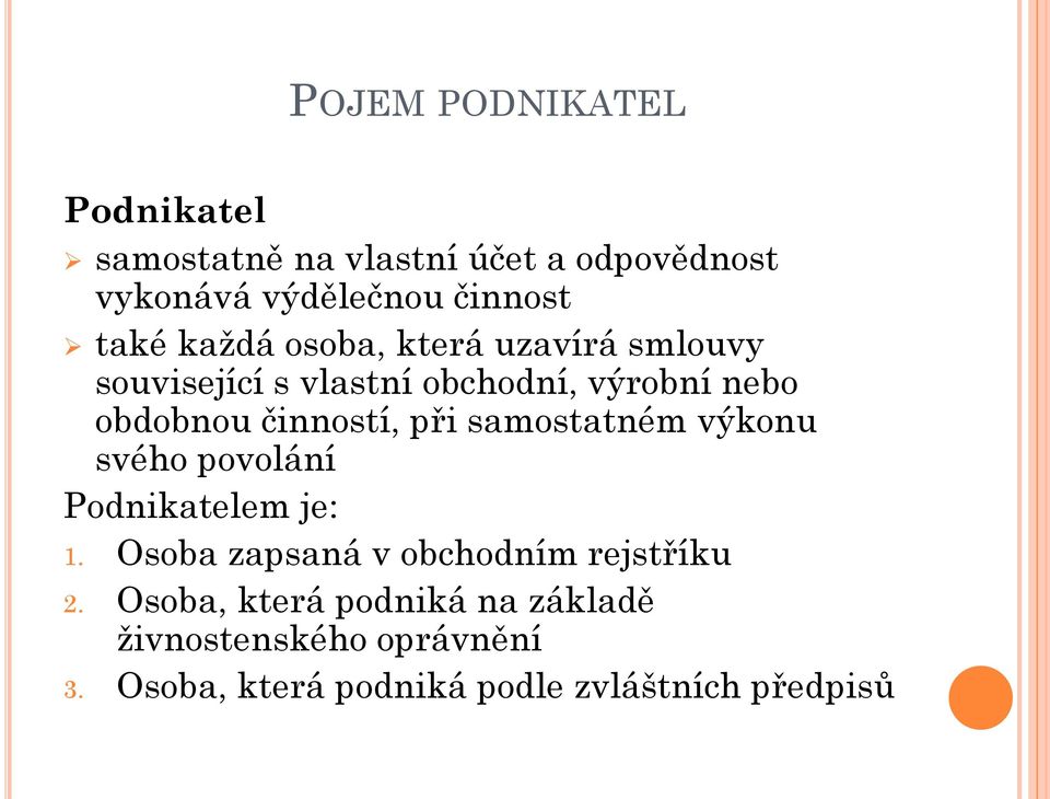 činností, při samostatném výkonu svého povolání Podnikatelem je: 1.