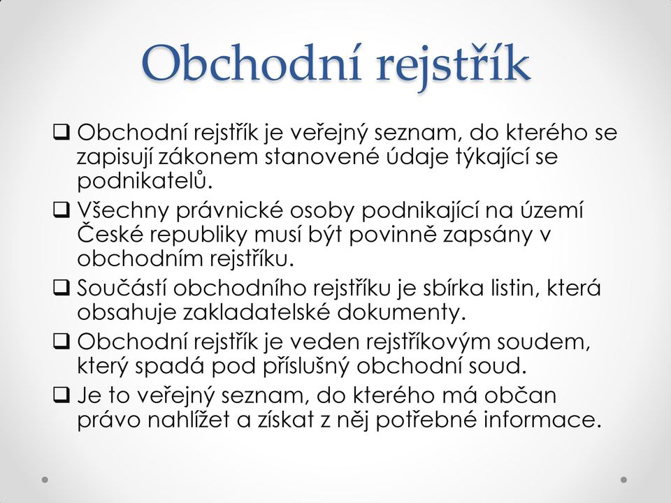 Součástí obchodního rejstříku je sbírka listin, která obsahuje zakladatelské dokumenty.