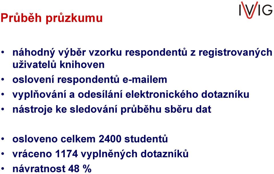 odesílání elektronického dotazníku nástroje ke sledování průběhu sběru