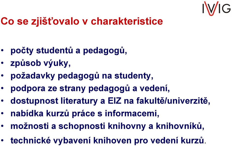 literatury a EIZ na fakultě/univerzitě, nabídka kurzů práce s informacemi,