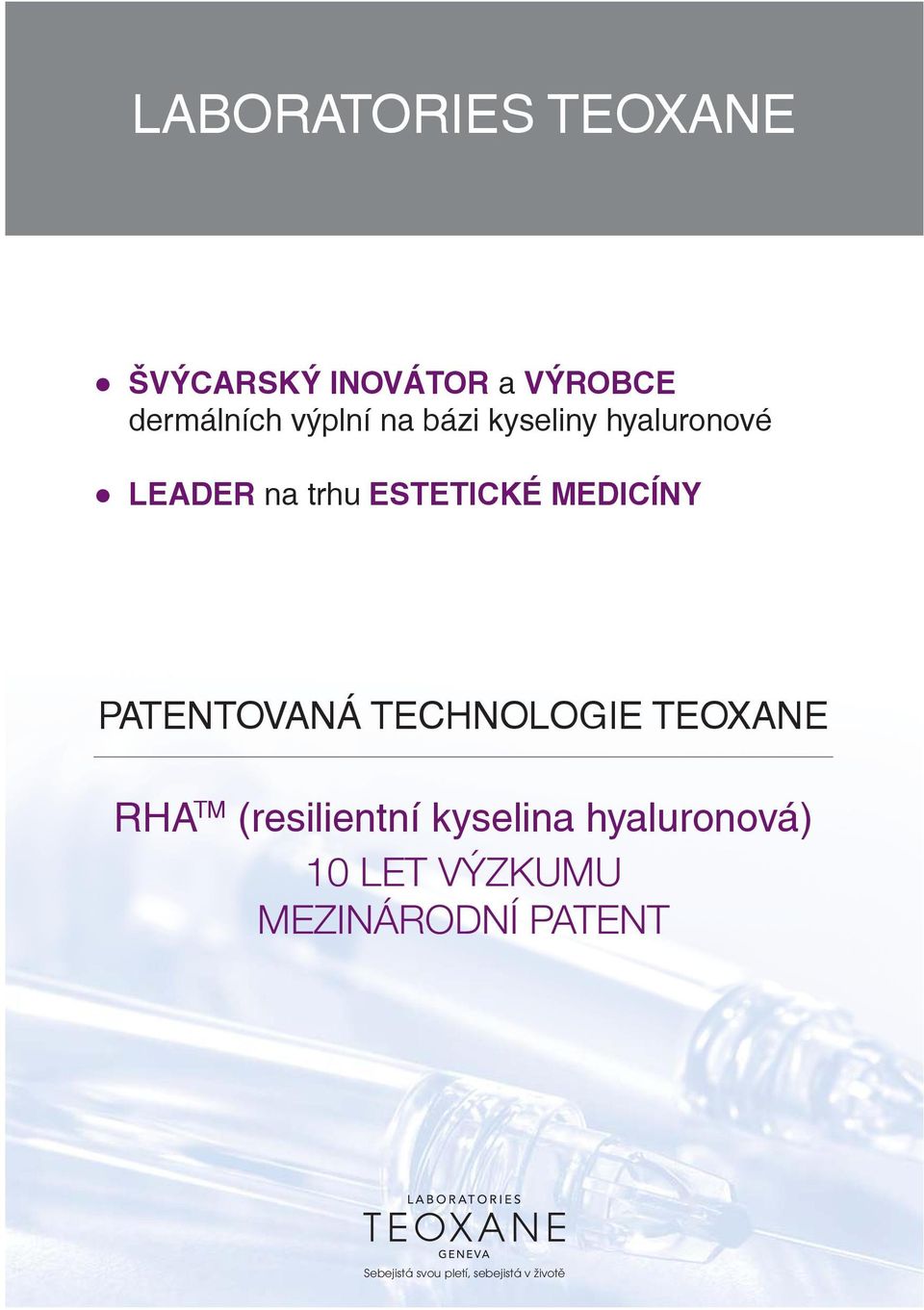 trhu ESTETICKÉ MEDICÍNY PATENTOVANÁ TECHNOLOGIE TEOXANE RHA