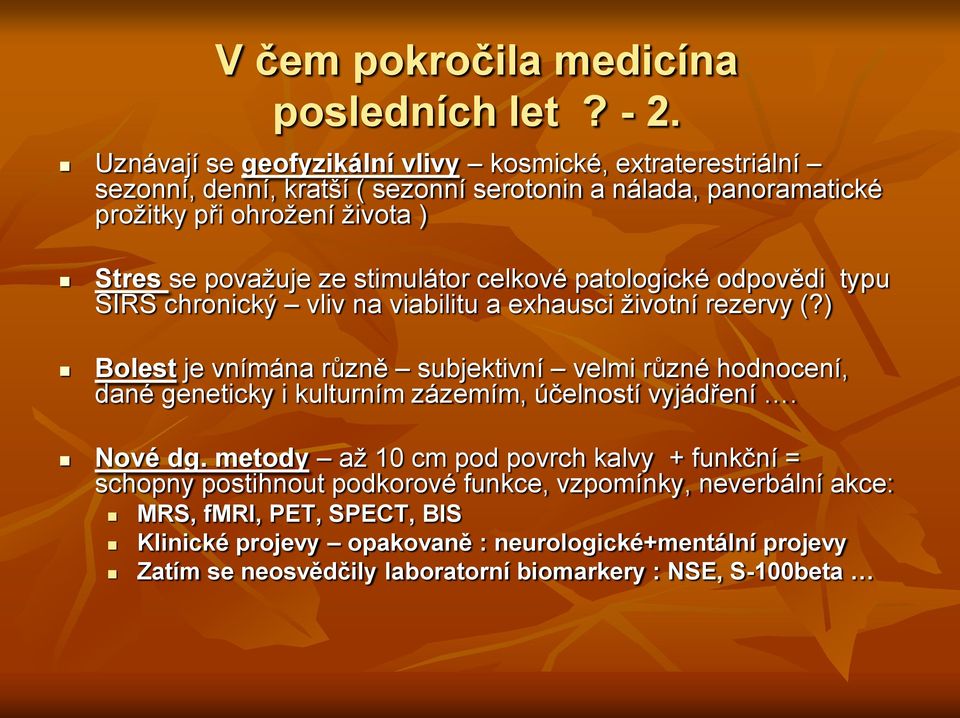 stimulátor celkové patologické odpovědi typu SIRS chronický vliv na viabilitu a exhausci životní rezervy (?