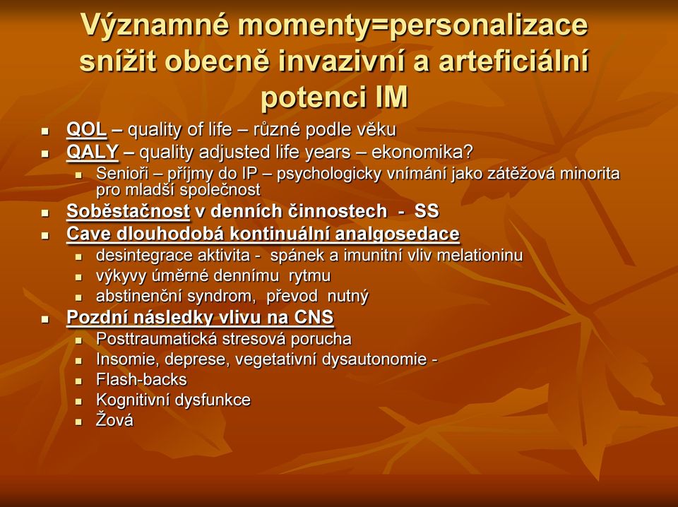 Senioři příjmy do IP psychologicky vnímání jako zátěžová minorita pro mladší společnost Soběstačnost v denních činnostech - SS Cave dlouhodobá