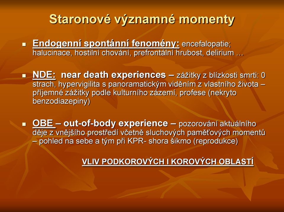 zážitky podle kulturního zázemí, profese (nekryto benzodiazepiny) OBE out-of-body experience pozorování aktuálního děje z vnějšího
