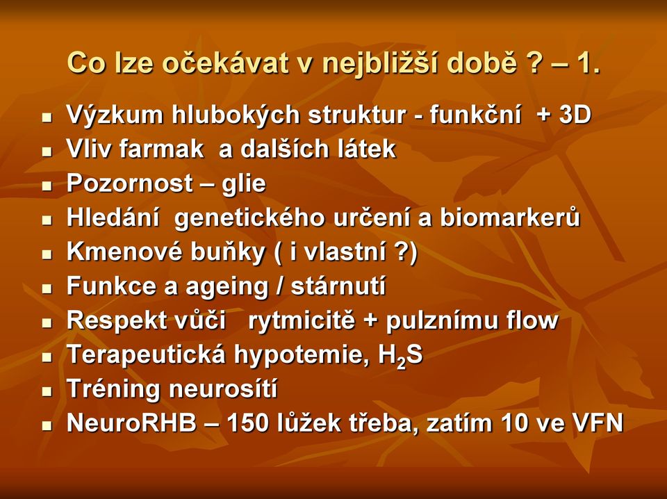 Hledání genetického určení a biomarkerů Kmenové buňky ( i vlastní?