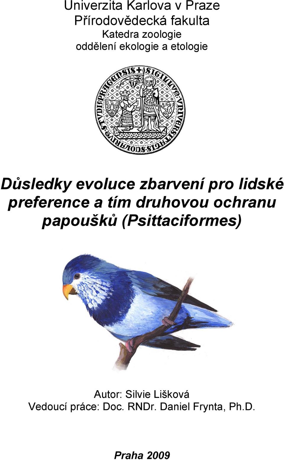 preference a tím druhovou ochranu papoušků (Psittaciformes) Autor: