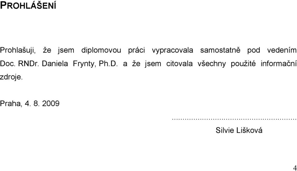 Daniela Frynty, Ph.D. a že jsem citovala všechny