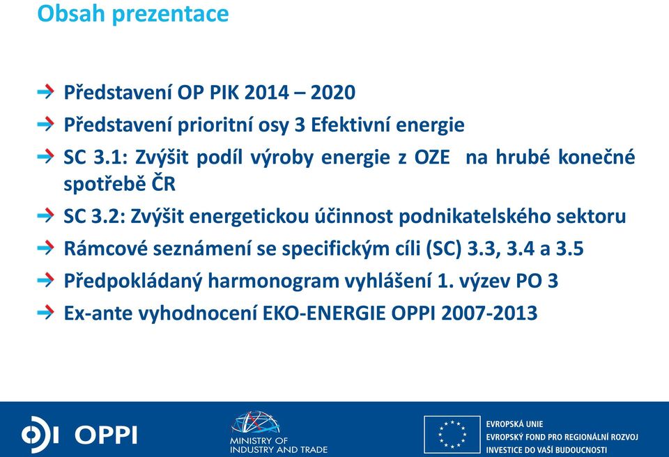 2: Zvýšit energetickou účinnost podnikatelského sektoru Rámcové seznámení se specifickým cíli