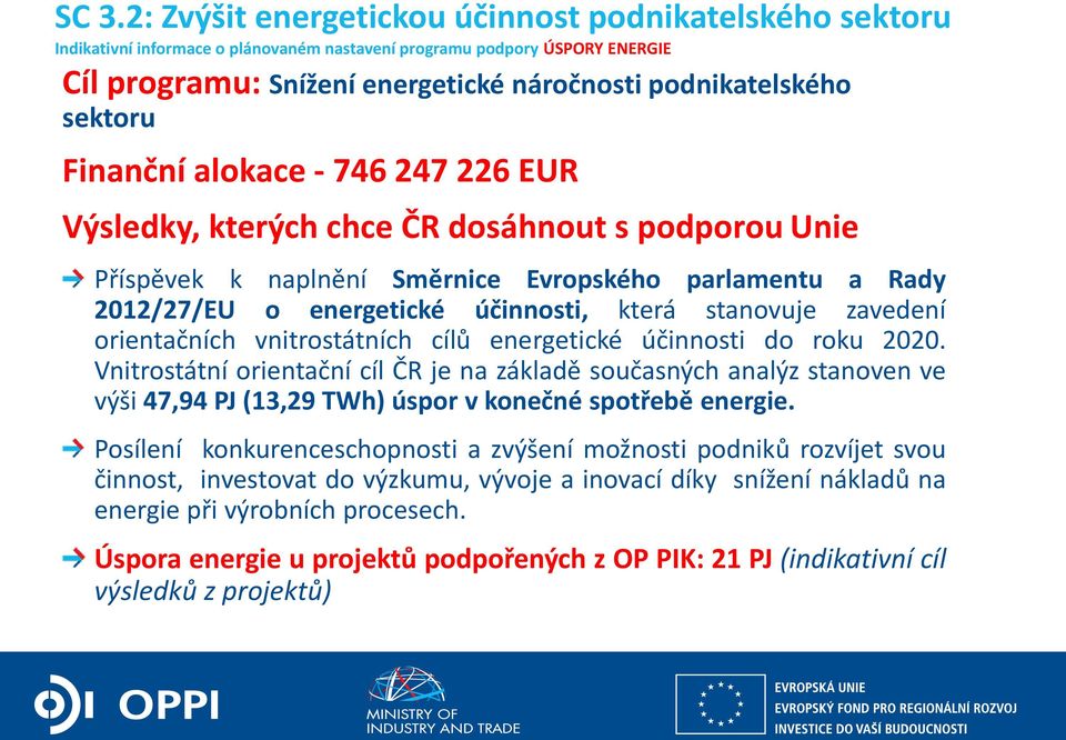 stanovuje zavedení orientačních vnitrostátních cílů energetické účinnosti do roku 2020.