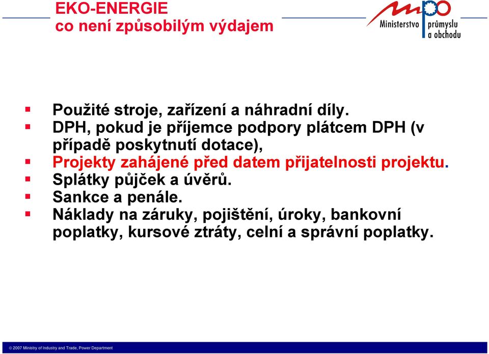 zahájené před datem přijatelnosti projektu. Splátky půjček a úvěrů. Sankce a penále.