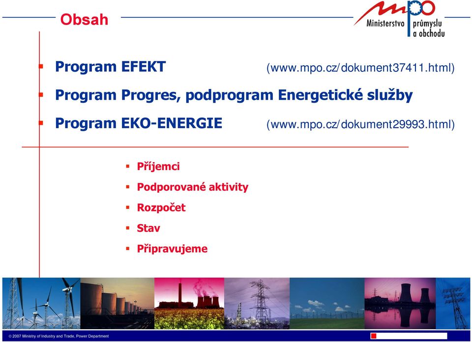 Program EKO-ENERGIE ENERGIE (www.mpo.cz/dokument29993.