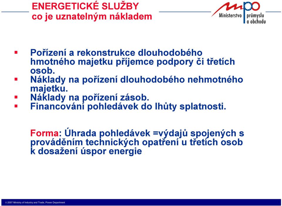 Náklady na pořízení zásob. Financování pohledávek do lhůty splatnosti.