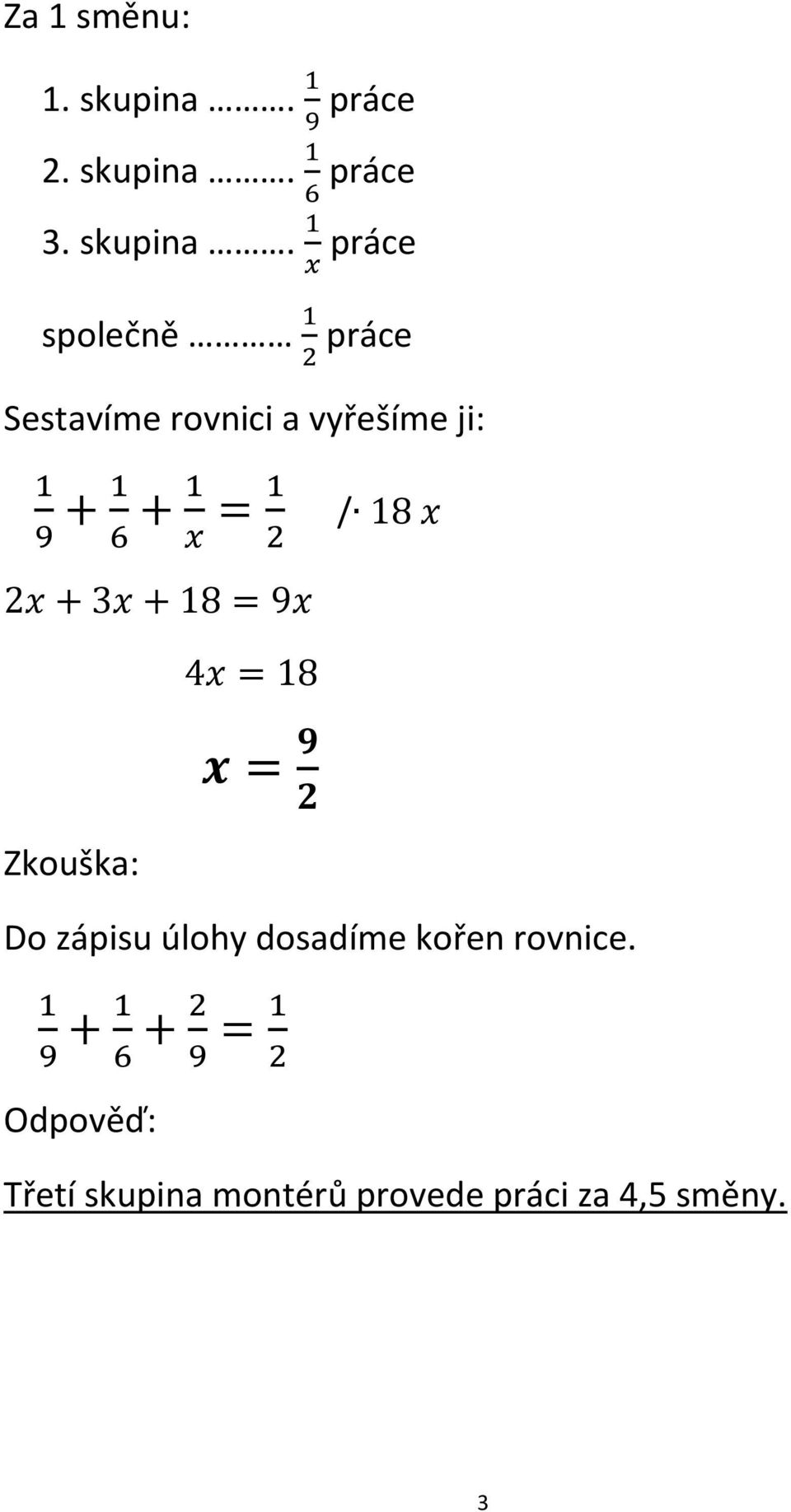 práce společně práce Sestavíme rovnici a vyřešíme ji: /