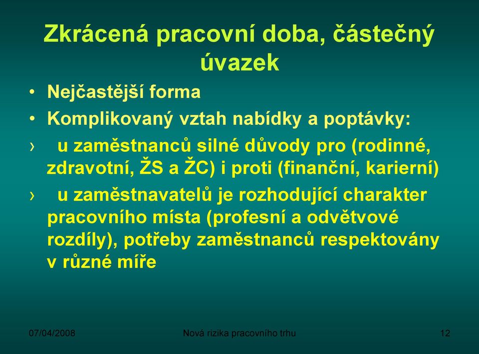 karierní) u zaměstnavatelů je rozhodující charakter pracovního místa (profesní a odvětvové