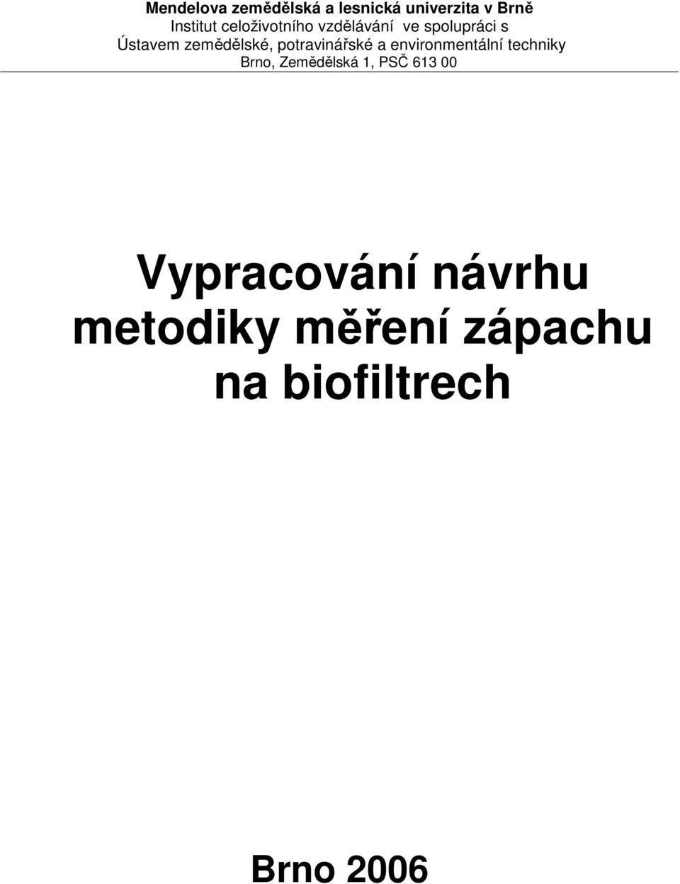 potravinářské a environmentální techniky Brno, Zemědělská 1, PSČ
