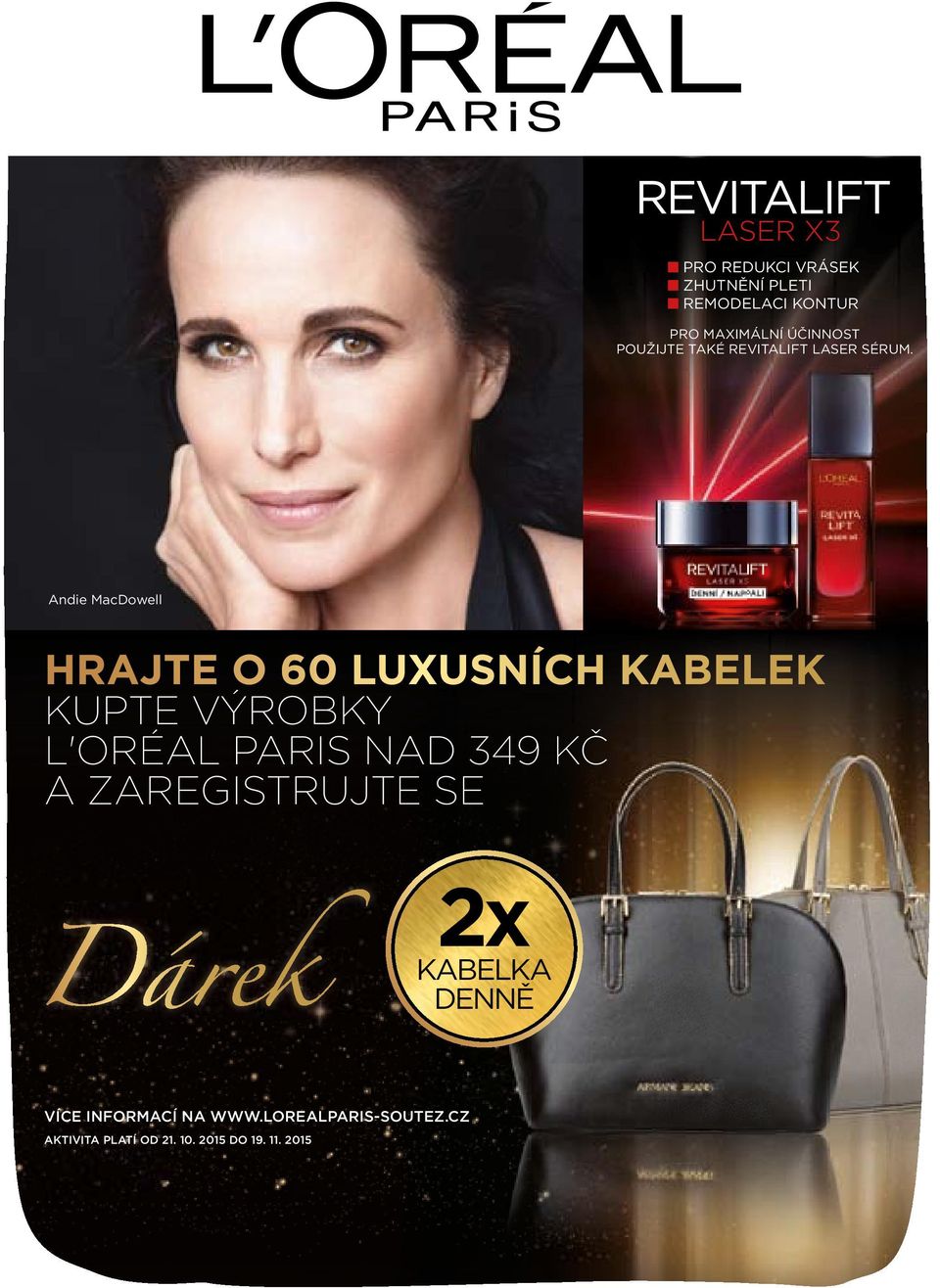Andie MacDowell HRAJTE O 60 LUXUSNÍCH KABELEK KUPTE VÝROBKY L'ORÉAL PARIS NAD