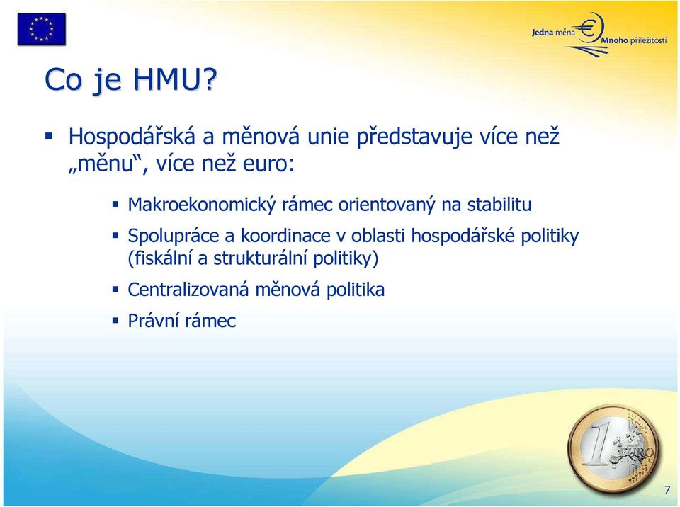 euro: Makroekonomický rámec orientovaný na stabilitu Spolupráce a