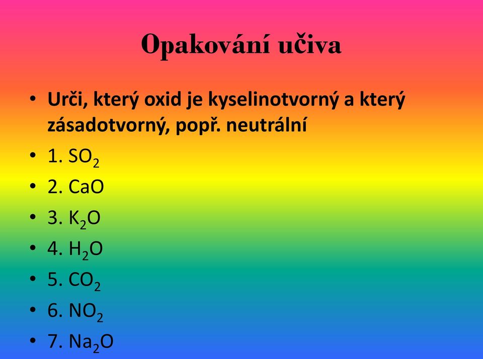 popř. neutrální 1. SO 2 2. CaO 3.