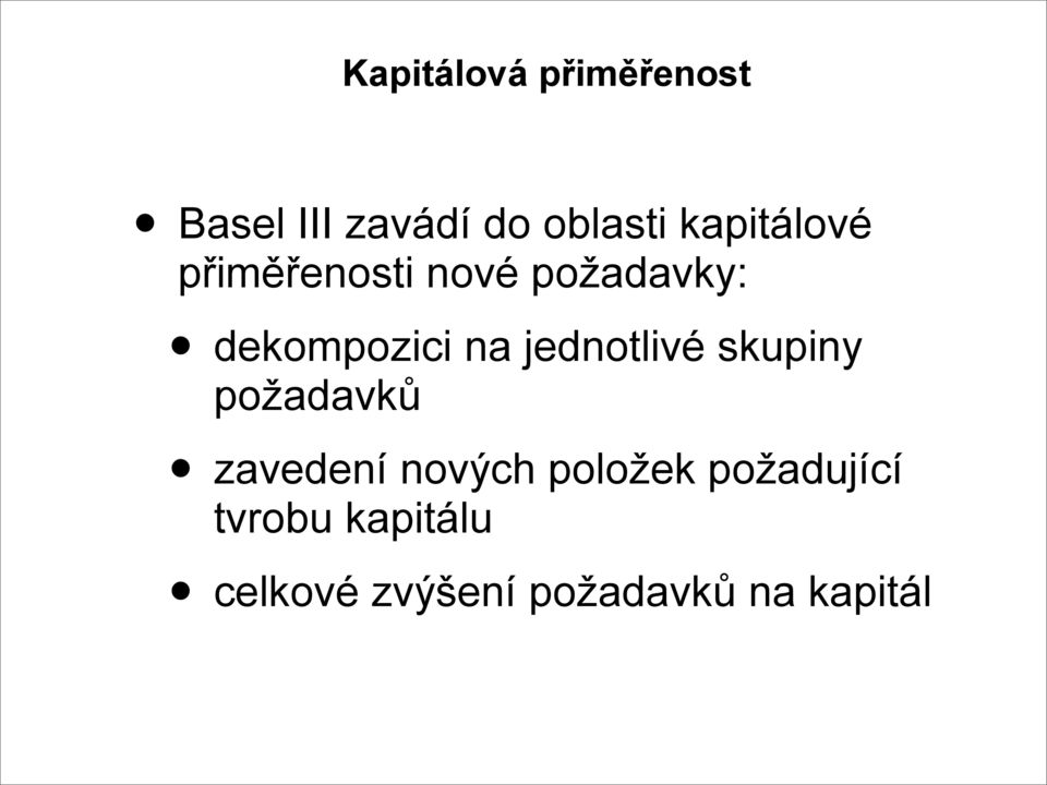 jednotlivé skupiny požadavků zavedení nových položek