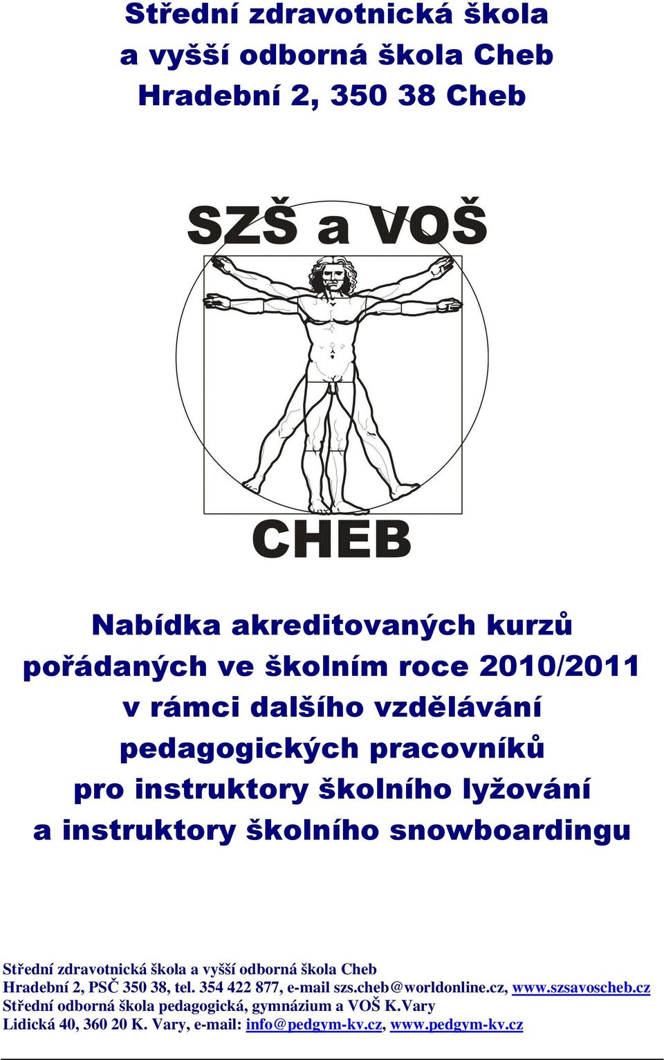 roce 2010/2011 v rámci dalšího vzdělávání pedagogických pracovníků