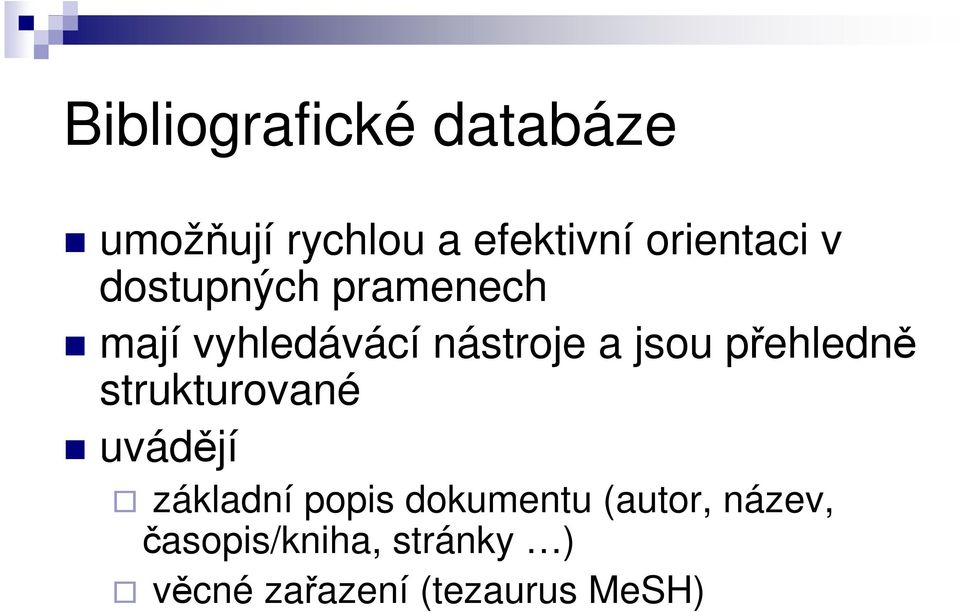 jsou přehledně strukturované uvádějí základní popis dokumentu