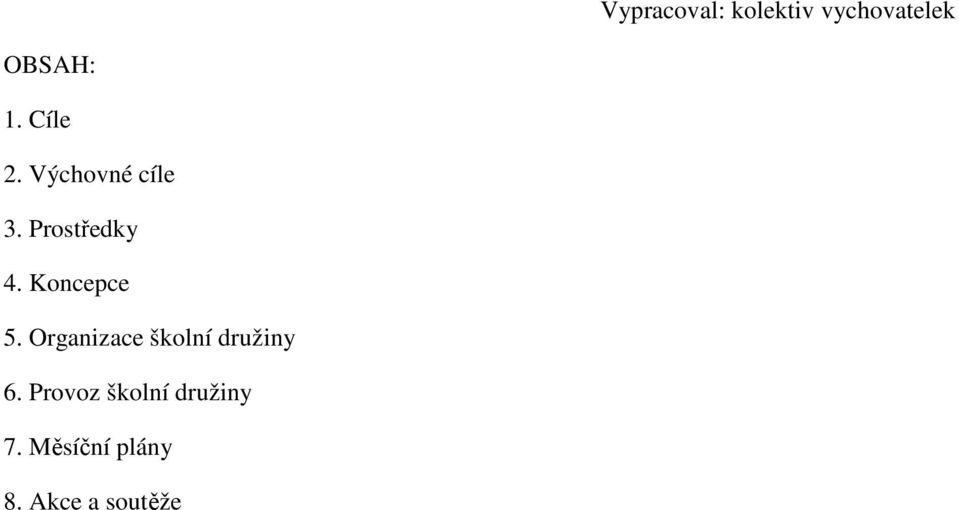 Koncepce 5. Organizace školní družiny 6.