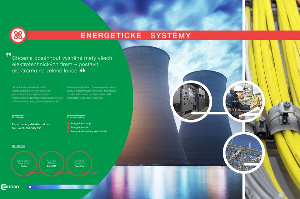 Podporujeme modernizaci energetických systémů a hledáme nové cesty, jak zvýšit jejich stávající efektivitu a spolehlivost.