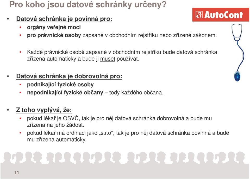 Každé právnické osob zapsané v obchodním rejstíku bude datová schránka zízena automaticky a bude ji muset používat.