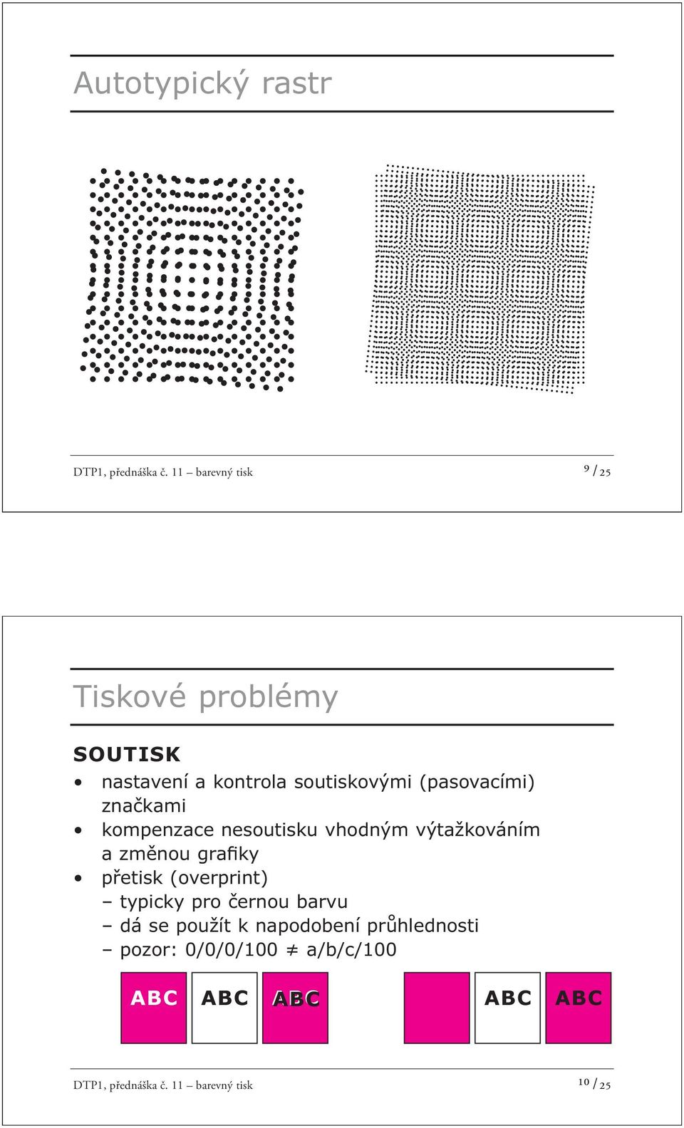 (pasovacími) značkami kompenzace nesoutisku vhodným výtažkováním a změnou grafiky přetisk