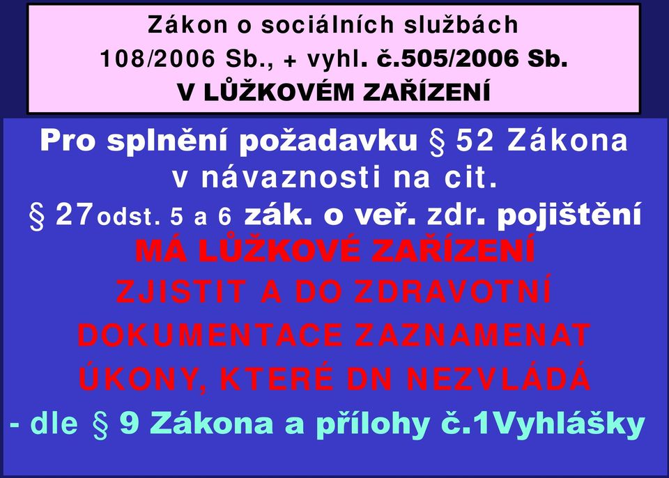 27odst. 5 a 6 zák. o veř. zdr.