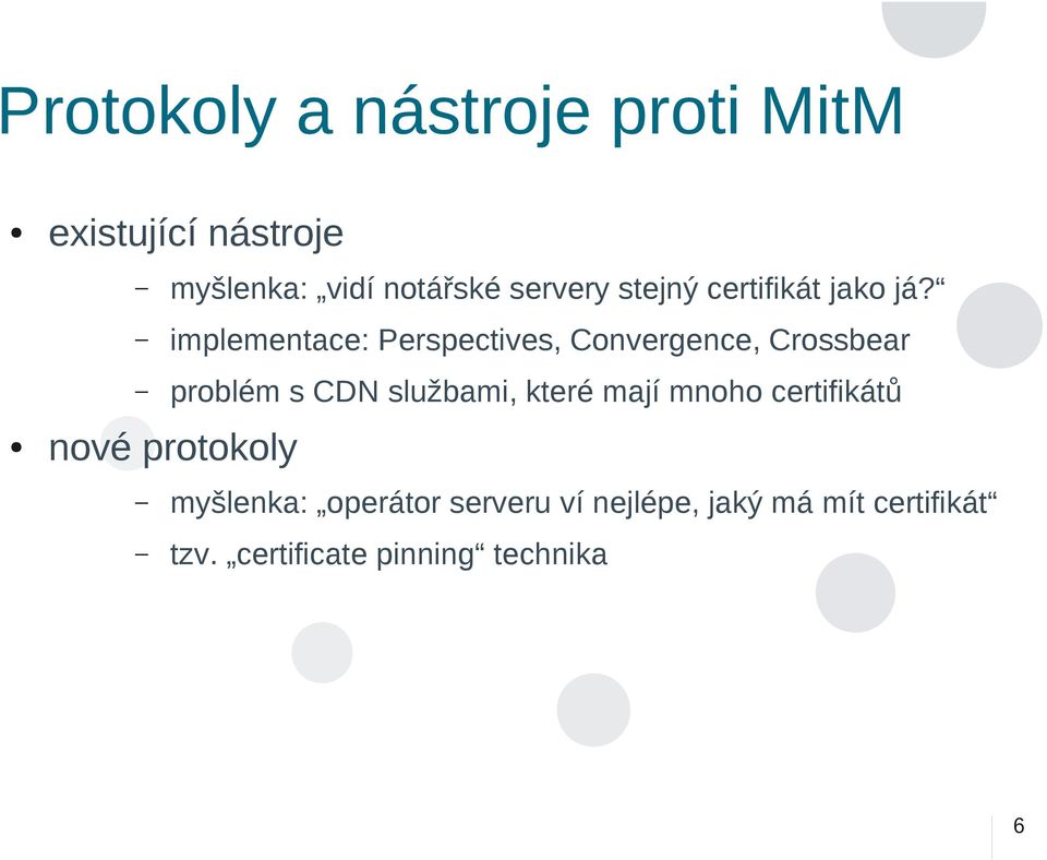 implementace: Perspectives, Convergence, Crossbear problém s CDN službami, které