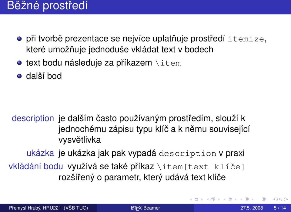 typu klíč a k němu související vysvětlivka ukázka je ukázka jak pak vypadá description v praxi vkládání bodu využívá se také