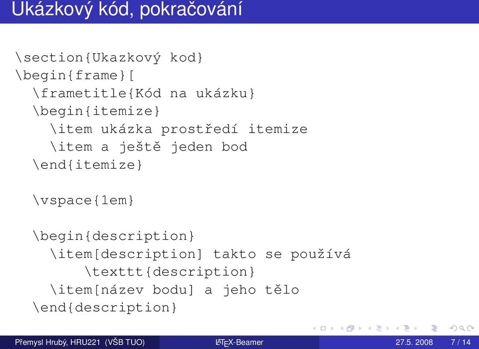 \vspace{1em} \begin{description} \item[description] takto se používá \texttt{description}