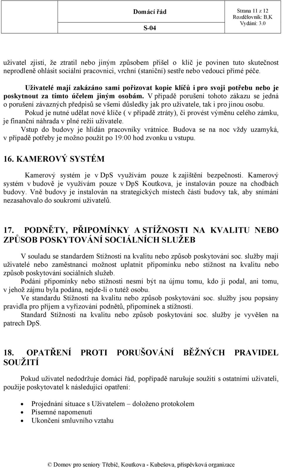 V případě porušení tohoto zákazu se jedná o porušení závazných předpisů se všemi důsledky jak pro uživatele, tak i pro jinou osobu.