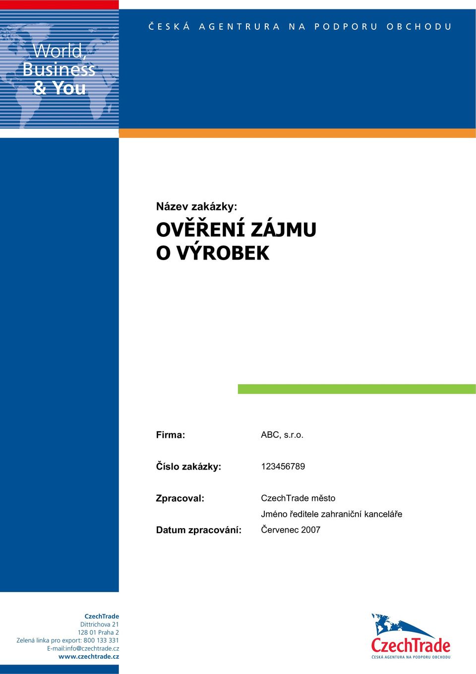 ní kancelá e Datum zpracování: ervenec 2007 CzechTrade Dittrichova 21 128 01