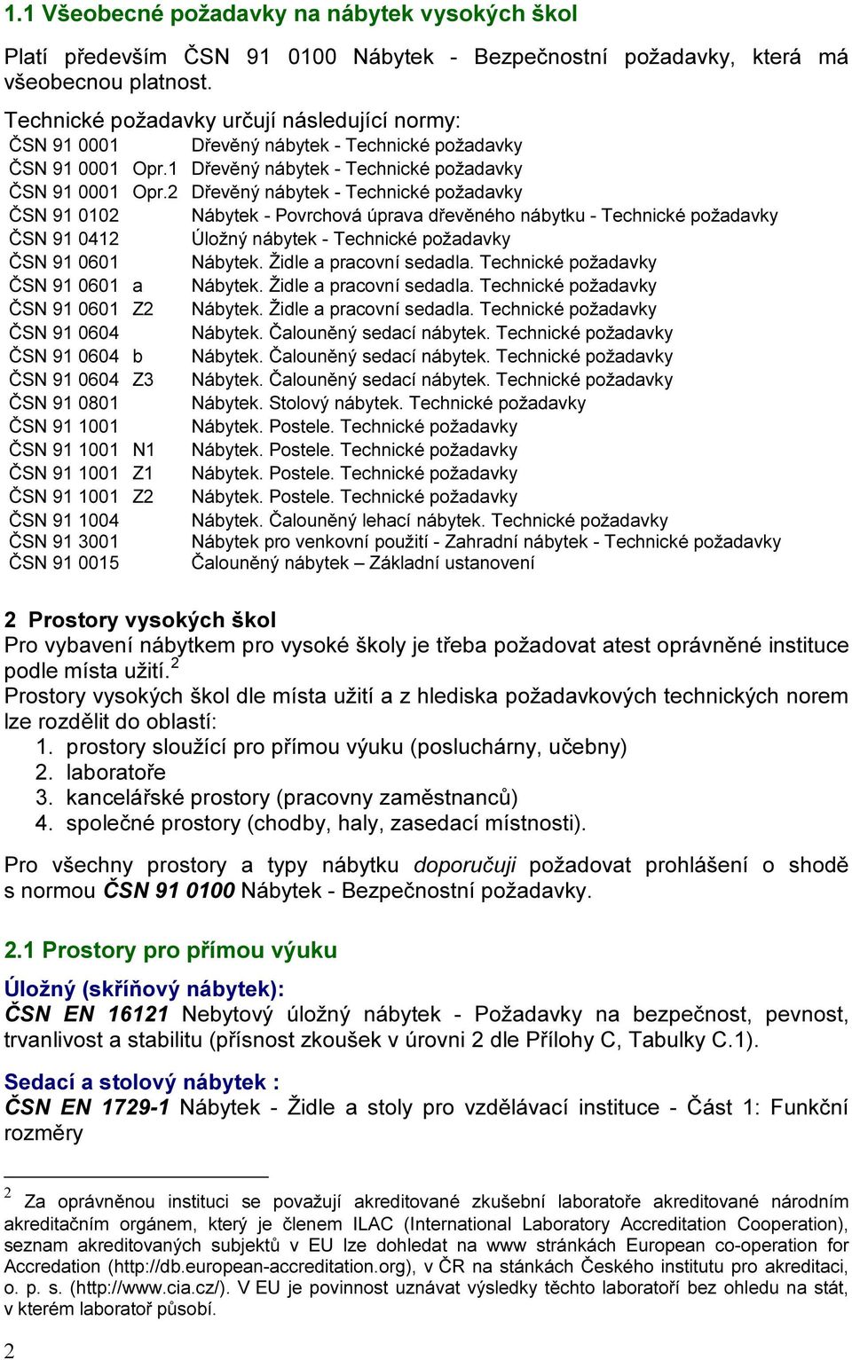 1 Dřevěný nábytek - Technické požadavky ČSN 91 0001 Opr.