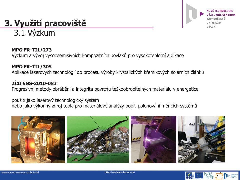 Aplikace laserových technologií do procesu výroby krystalických křemíkových solárních článků ZČU SGS-2010-083