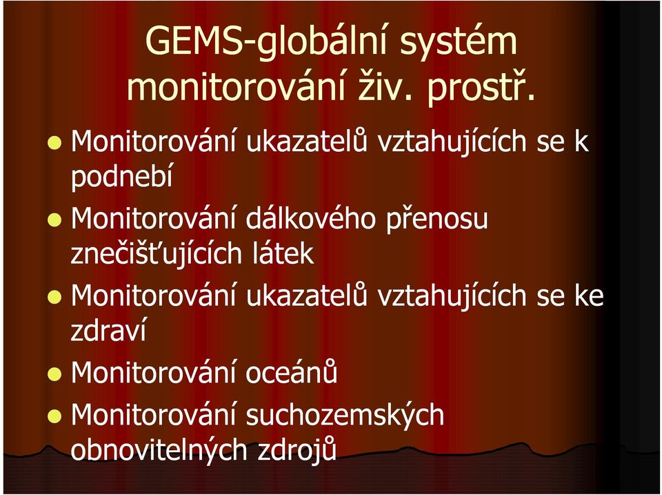 dálkového přenosu znečišťujících látek Monitorování ukazatelů