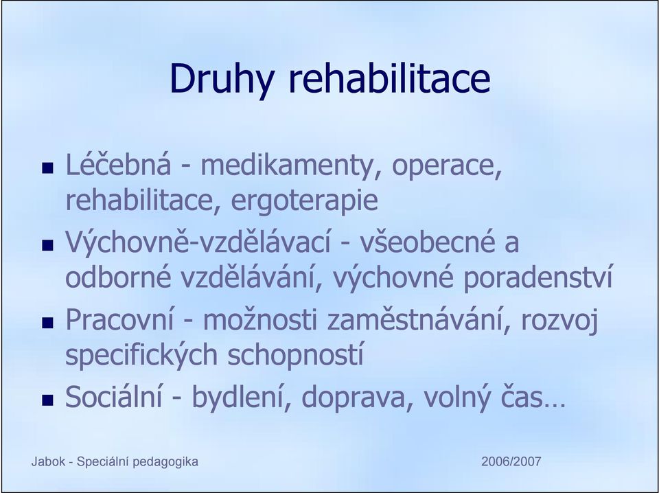 vzdělávání, výchovné poradenství Pracovní - možnosti zaměstnávání,