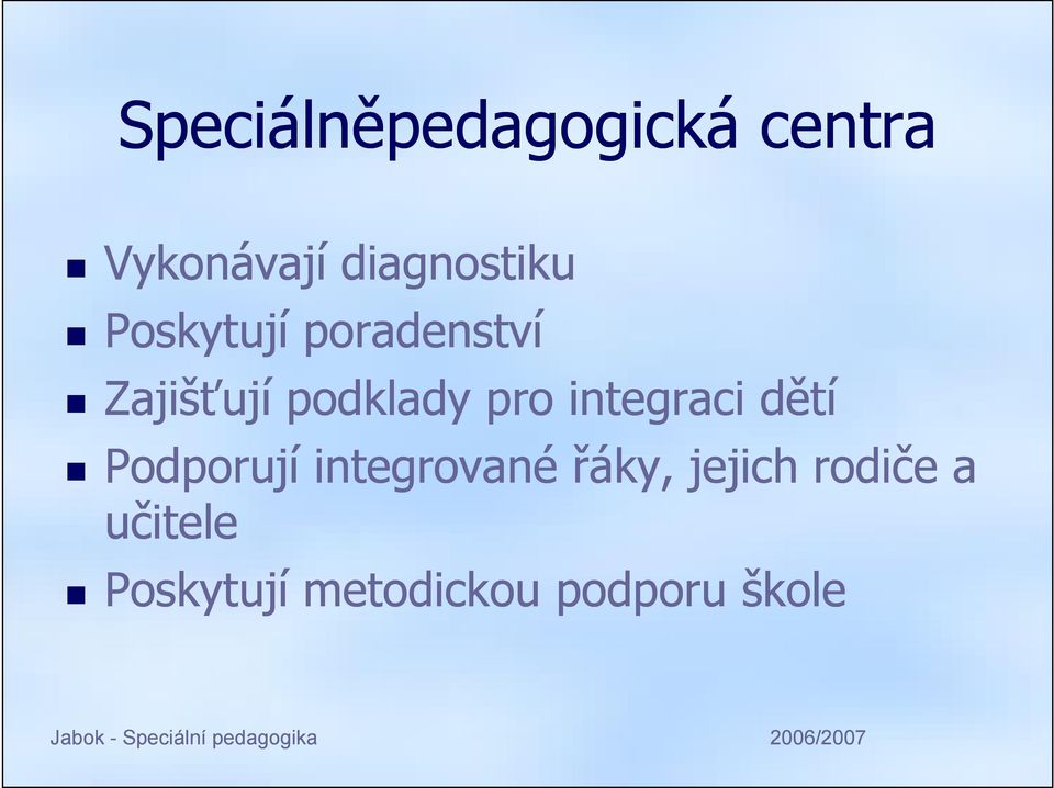 podklady pro integraci dětí Podporují integrované