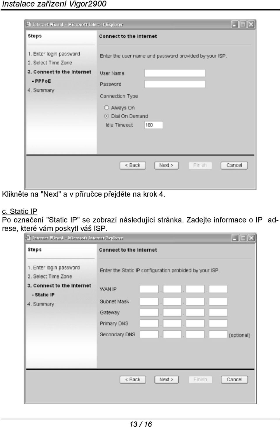 Static IP Po označení "Static IP" se zobrazí