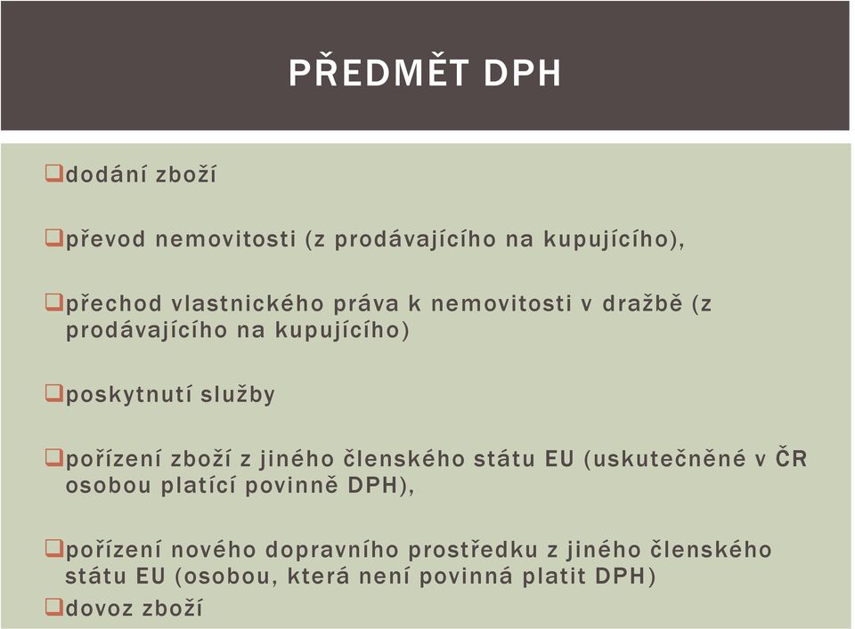 pořízení zboží z jiného členského státu EU (uskutečněné v ČR osobou platící povinně DPH),