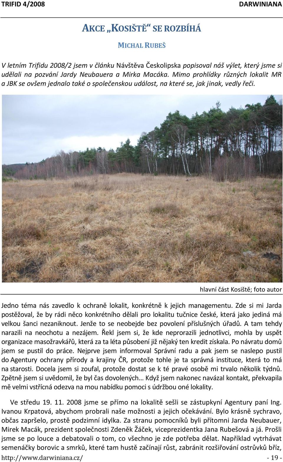 hlavní část Kosiště; foto autor Jedno téma nás zavedlo k ochraně lokalit, konkrétně k jejich managementu.
