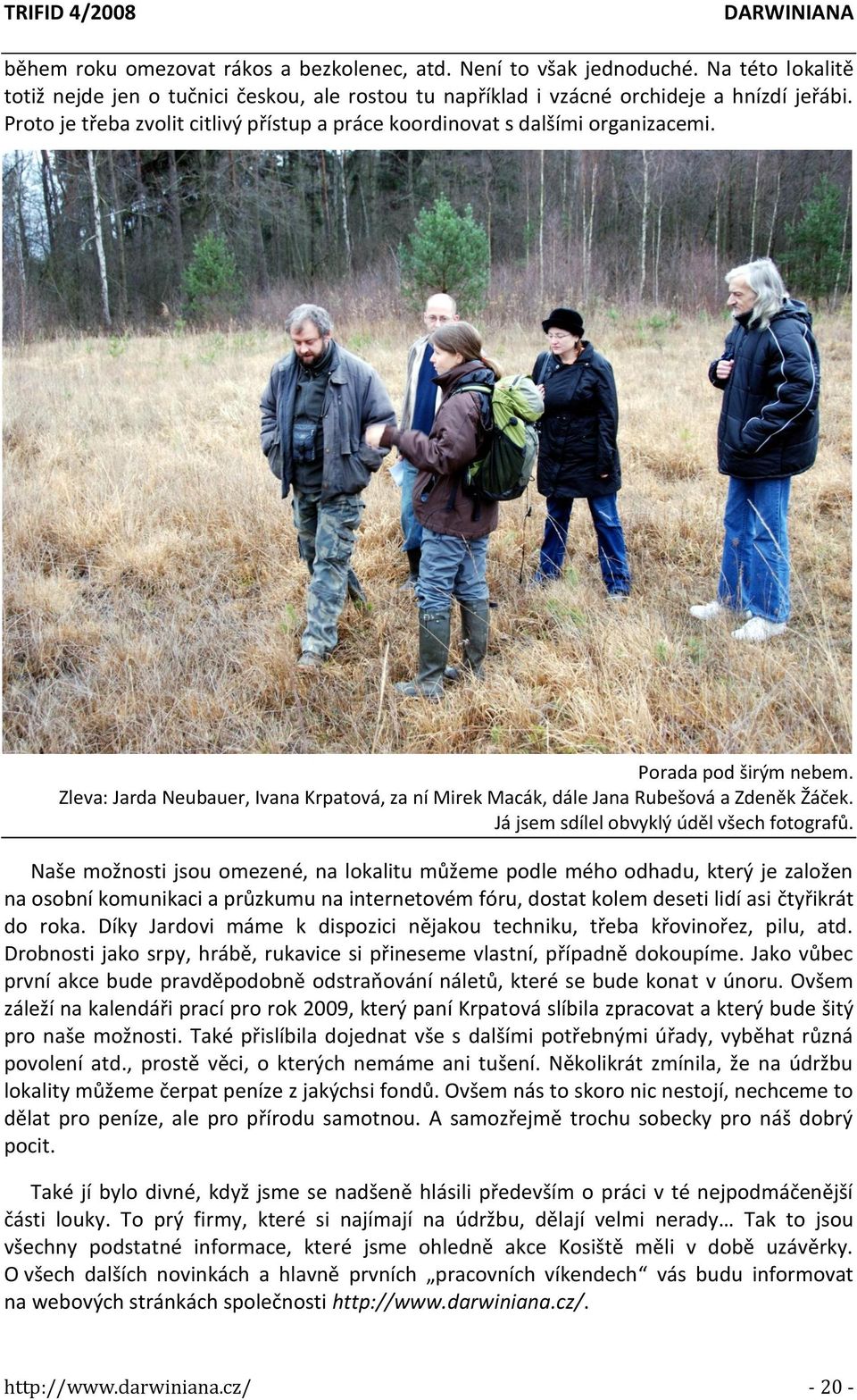 Já jsem sdílel obvyklý úděl všech fotografů.