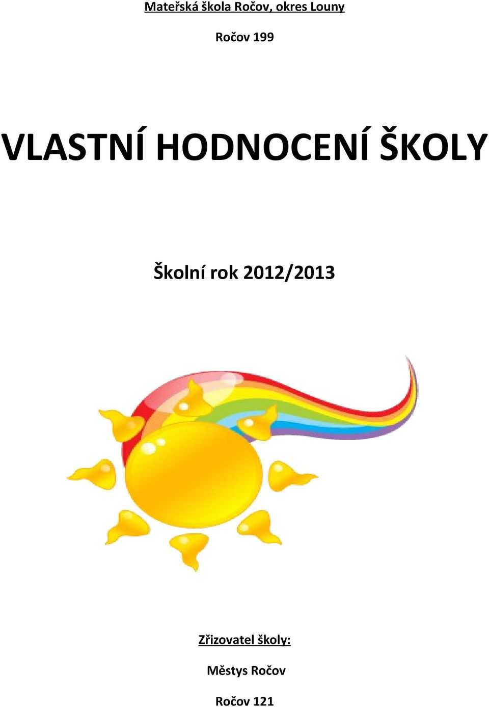 HODNOCENÍ ŠKOLY Školní rok